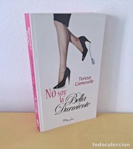 Second hand books: TERESA CAMESELLE - NO SOY LA BELLA DURMIENTE - EDICIONES PHOEBE 2014